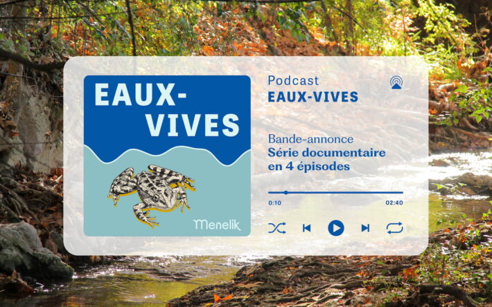 Podcast “Eaux vives” : une série documentaire en quatre épisodes consacrée aux rivières du territoire. - Crédit photo : EPAGE Menelik